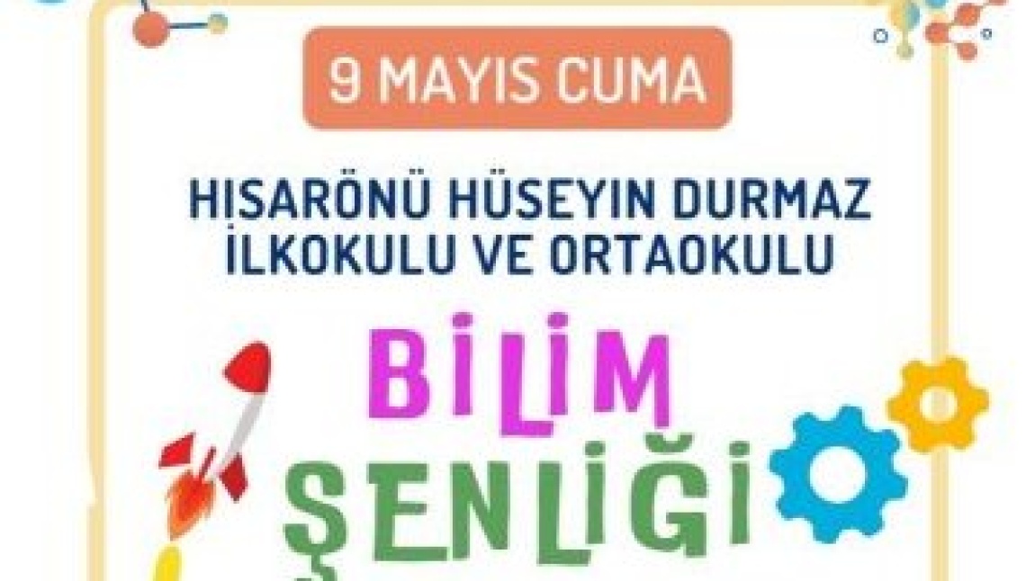 HİSARÖNÜ HÜSEYİN DURMAZ İLKOKULU VE ORTAOKULU BİLİM ŞENLİĞİ
